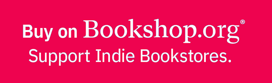 red button with the text "buy on bookshop.org, support indie bookstores.